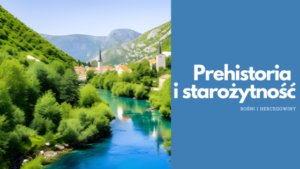 Prehistoria i starożytność Bośni i Hercegowiny